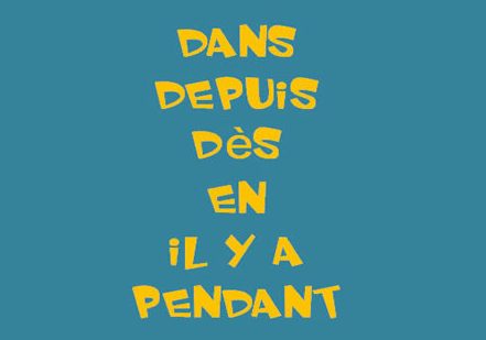 Learn the prepositions of time in French