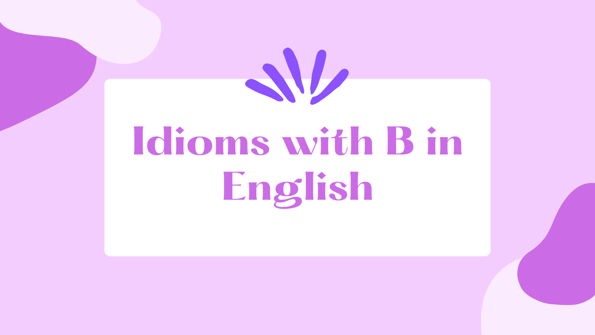 10 idiomes anglais indispensables commençant par la lettre B