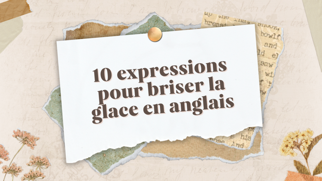 10 expressions pour briser la glace et engager des conversations